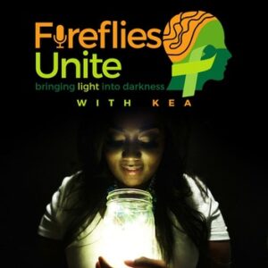 The cover art for Fireflies Unite. Against a black background, The title "Fireflies Unite" in orange and pale green text is followed by the subtitle, "bringing light into darkness." The subtitle is in dark green, except "light," which is in the same light green used throughout the image. The final line of text reads, "with Kea," in the same light green and orange as the title. The show's logo is next to the text, a profile cameo of a person with an orange brain, a green face, and a green ribbon. At the bottom of the image is a photograph of Kea Blackman, lit by a mason jar full of fireflies she is holding.