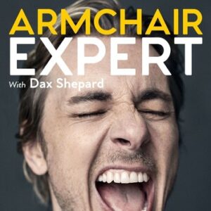 The cover art for Armchair Expert. Dax Shepard's screaming face is photographed in front of a gray background. The show's title is at the top of the image in yellow and white sans-serif all-caps text.