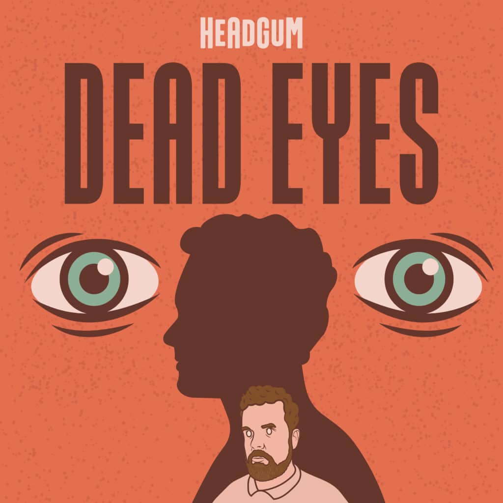 The podcast cover art for Dead Eyes. Against a textured dak orange background, a silhouette of Tom Hanks looking to the left surrounded on either side by illustrations of eyes with teal irises. In the bottom center of the image, in front of the silhouette, is an illustration of host Conor Ratliff wearing a beige polo shirt.