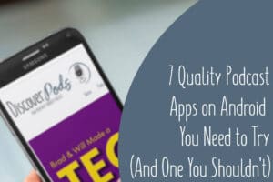 7 Quality Podcast Apps on Android